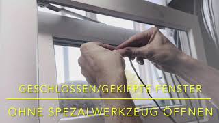 Geschlossenes Fenster ohne Spezialwerkzeug öffnenGekipptes Fenster ohne Werkzeug öffnenFenster Auf [upl. by Ardnuat]