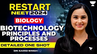 One Shot  Biotechnology Principles and Processes  NEET 2024  Dr Gargi Singh [upl. by Norbie]