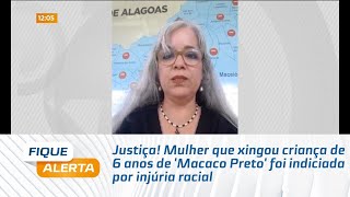 Justiça Mulher que xingou criança de 6 anos de Macaco Preto foi indiciada por injúria racial [upl. by Aurore]