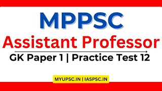 MPPSC Assistant Professor 2024 GK Paper 1 Test 12  MP Assistant Professor Test Series  Prelims 24 [upl. by Sale903]