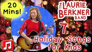 20 Min of Laurie Berkner Holiday Music Videos  7 Holiday Songs for Kids [upl. by Rudich806]