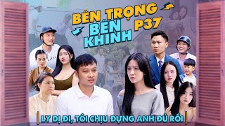 LY DỊ ĐI TÔI CHỊU ĐỰNG ANH ĐỦ RỒI  Bên Trọng Bên Khinh Phần 37  Phim Tình Cảm Gia Đình Gãy TV [upl. by Wilfreda334]