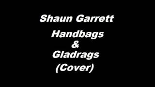 Handbags amp Gladrags Cover By Shaun Garrett [upl. by Ul]