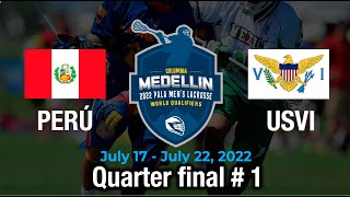 Perú vs USVI 125  Quarter final  1  Pala Mens lacrosse World Qualifiers 2022 [upl. by Nagrom108]