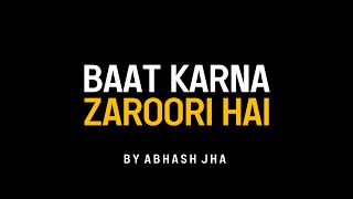 BAAT KARNA ZAROORI HAI  Abhash Jha Poetry [upl. by Ilrahs364]