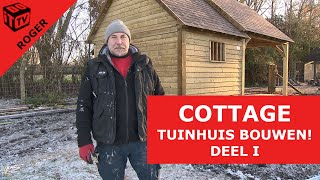 Zelf een cottage tuinhuis bouwen deel I  Roger [upl. by Htiduy]