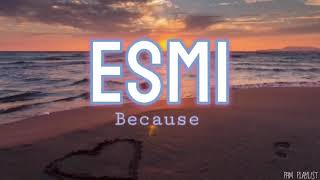 Because  Esmi Lyrics [upl. by Clough]