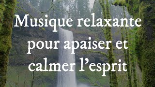 Musique relaxante pour apaiser et calmer lesprit [upl. by Brothers]