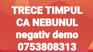 Trece timpul ca nebunul  negativ [upl. by Hana]