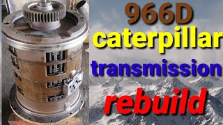 transmission rebuild 966D CATERPILLAR [upl. by Ybor]