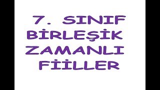 7 SINIF BİRLEŞİK ZAMANLI FİİLLER [upl. by Analos]