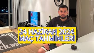 24 HAZİRAN 2024 MAÇ TAHMİNLERİ [upl. by Yearwood]