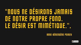 quotNous ne désirons jamais de notre propre fond Le désir est mimétiquequot AnneBérengère Poirey [upl. by Yak]