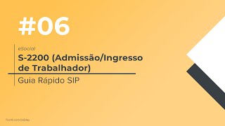 Guia Rápido SIP 006  eSocial  S2200  AdmissãoIngresso de Trabalhador [upl. by Fuller22]