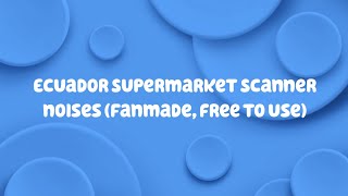 Ecuador Supermarket Scanner noises Fanmade free to use [upl. by Evangeline]