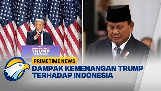 INDONESIA UNTUNG ATAU BUNTUNG KEMENANGAN DONALD TRUMP  Primetime News [upl. by Akcired]