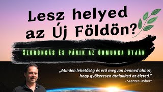 Lesz helyed az Új Földön  Szorongás és pánik az önmunka útján [upl. by Frankel]