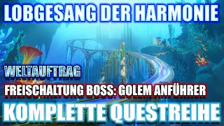 Lobgesang der Harmonie  Komplette Questreihe  Freischaltung Boss GolemAnführer  Weltauftrag [upl. by Fanni]