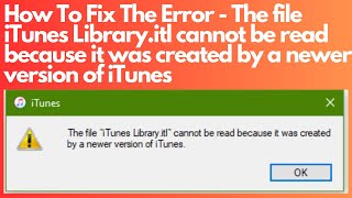 FIX  THE FILE ITUNES LIBRARY ITL CANNOT BE READ BECAUSE IT WAS CREATED BY A NEWER VERSION OF ITUNES [upl. by Mcneil42]