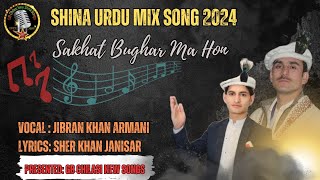 Sher Khan Janisar Shina New Song 2024  Jibran Khan Armani Shina New Song 2024 [upl. by Aisetal]