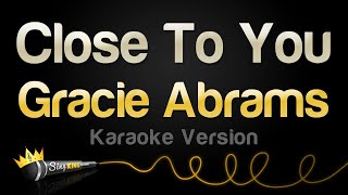 Gracie Abrams  Close To You Karaoke Version [upl. by Veradi]