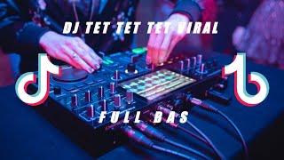 🔴 DJ TET TET TET VIRAL DI 2021 versi tik tok viral 🎶 [upl. by Ydoow842]