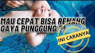 CARA MUDAH MENGAJARKAN RENANG GAYA PUNGGUNG TUTORIAL LENGKAP 2021 [upl. by Euqnom391]