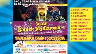 Teatr Baniek Mydlanych Tajemnica Bańk Szczęscia [upl. by Yclehc]