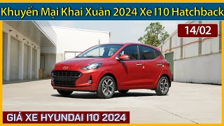 Giá xe Hyundai I10 khai xuân 2024 giữa tháng 022024 Lăn bánh và trả góp các bản xe I10 Hatchback [upl. by Attener792]