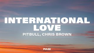 Pitbull  International Love Lyrics ft Chris Brown [upl. by Ensoll]