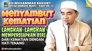 Menyambut Kematian  LangkahLangkah Mempersiapkan Diri Dari Kematian Guru Bakhiet [upl. by Sancha]