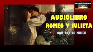 AUDIOLIBRO DE ROMEO Y JULIETA con voz de mujer de William Shakespeare ROMEO Y JULIETA audiolibro [upl. by Ketti]