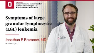 Symptoms of large granular lymphocytic LGL leukemia  OSUCCC – James [upl. by Leyla259]