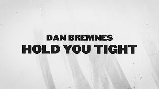 Dan Bremnes  Hold You Tight Official Lyric Video [upl. by Annelak223]