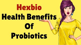 Hexbio  Health Benefits of Probiotics Supercharged [upl. by Somar275]