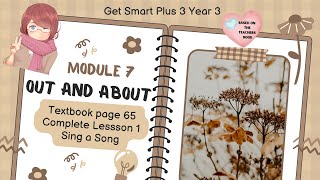 GET SMART PLUS 3 YEAR 3  TEXTBOOK PAGE 65  MODULE 7 OUT AND ABOUT  LESSON 1  SING A SONG [upl. by Gnuhp]