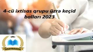 4cü ixtisas qrupu üzrə keçid balları 2023 [upl. by Hildegard532]