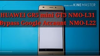 HUAWEI GR5 mini HONOR GT3 NMOL31 Bypass FRP Google Account NMOL22 [upl. by Llenet]