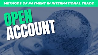 Methods of Payment in International Trade Open Account [upl. by Aurelius]