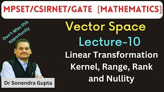 MPSETCSIRNET  Mathematical Science  Linear Transformation Kernel Range Dr Sonendra Gupta [upl. by Aneladgam]