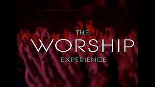 The Worship Experience [upl. by Oemac]