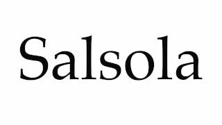 How to Pronounce Salsola [upl. by Shaddock]