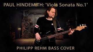 Paul Hindemith  Viola Sonata No1  Philipp Rehm Bass Cover [upl. by Nohsar]