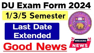 DU Exam Form Last Date Extended 135 Semester 2024  Sol 35 Semester Admission Last Date 2024 [upl. by Seem]