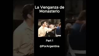 La Venganza de Monasterio Part 1 [upl. by Esikram886]