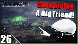 Confronting A Old Friend  Chernobylite Lets Play 26 [upl. by Eniretak]