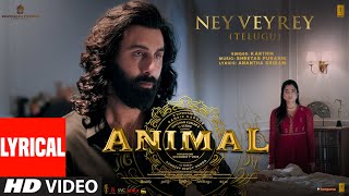 ANIMAL Ney Veyrey Lyrical  Ranbir KapoorRashmika M  KarthikShreyasP AnanthaS  Sandeep Reddy V [upl. by Meill]