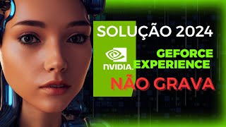 GeForce Experience não grava  SOLUÇÃO 2024 [upl. by Canice]