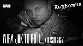 KaRRamBa  WIEM JAK TO BOLI new teaser 2024 [upl. by Timmi]