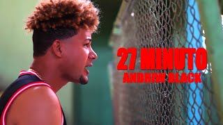 27 MINUTOS  ANDRIW BLACK Video Oficial HU 4K [upl. by Naimerej]